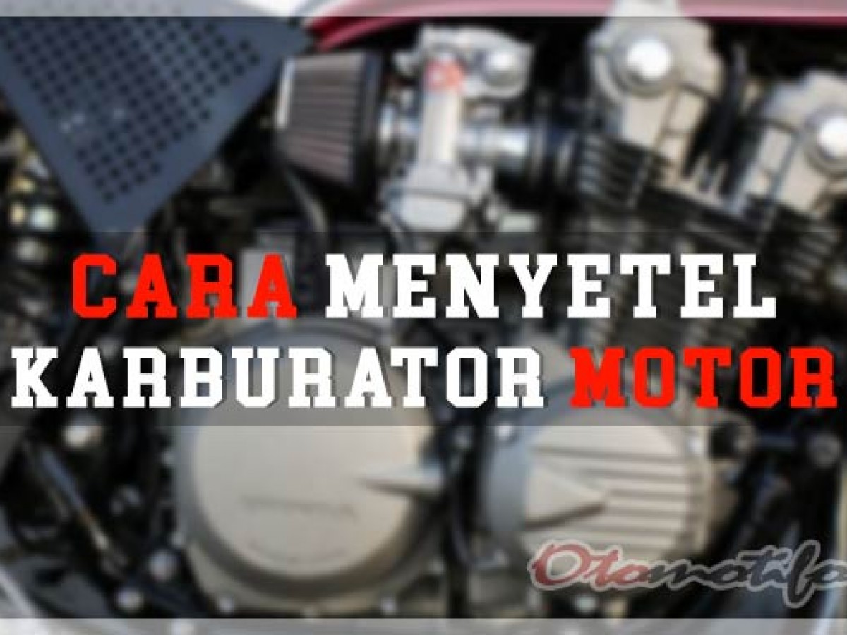 7 Cara Menyetel Karburator Motor Supaya Irit Dan Tidak Brebet Otomotifo