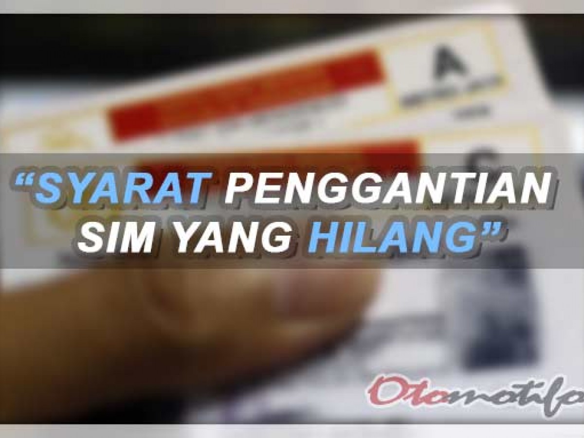 10 Cara Mengurus Sim Hilang 2021 Beserta Biaya Dan Syarat Pengurusan