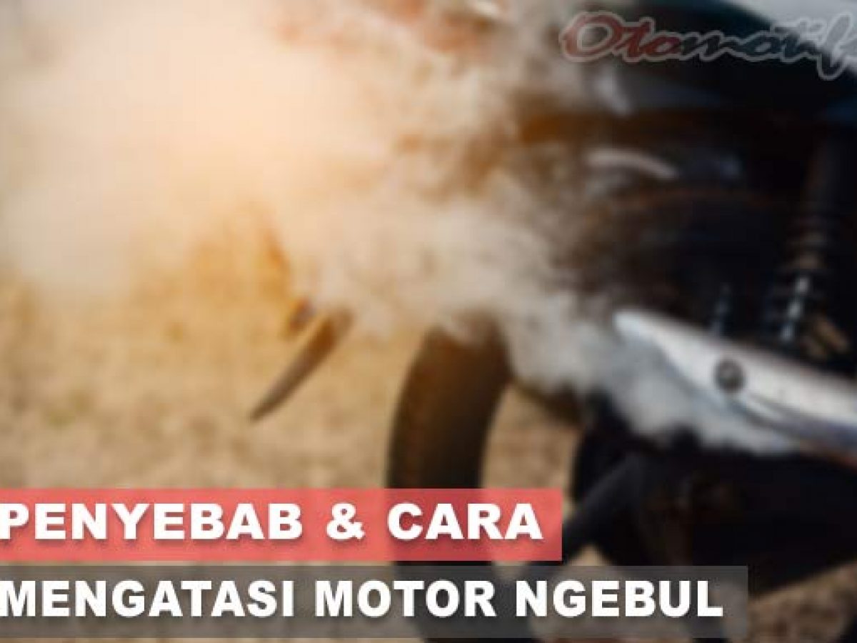 7 Penyebab Dan Cara Mengatasi Motor Ngebul Keluar Asap Otomotifo